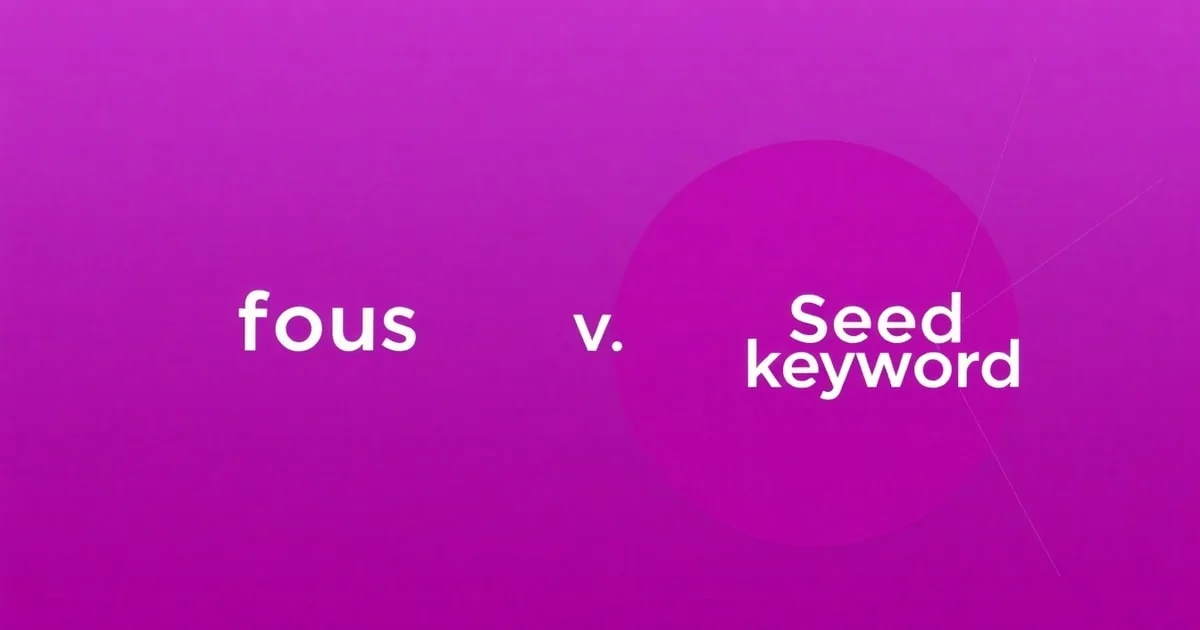 So Sánh Focus Keyword Là Gì Và Seed Keyword Là Gì: Nên Chọn Cái Nào Cho Doanh Nghiệp? (2)